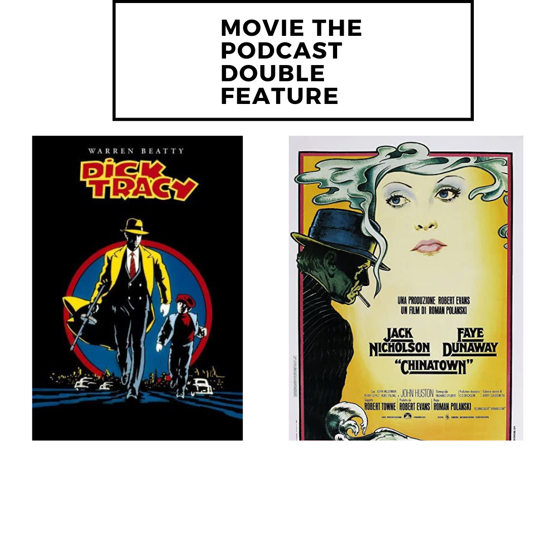 Movie The Podcast Double Feature Chinatown / Dick Tracy