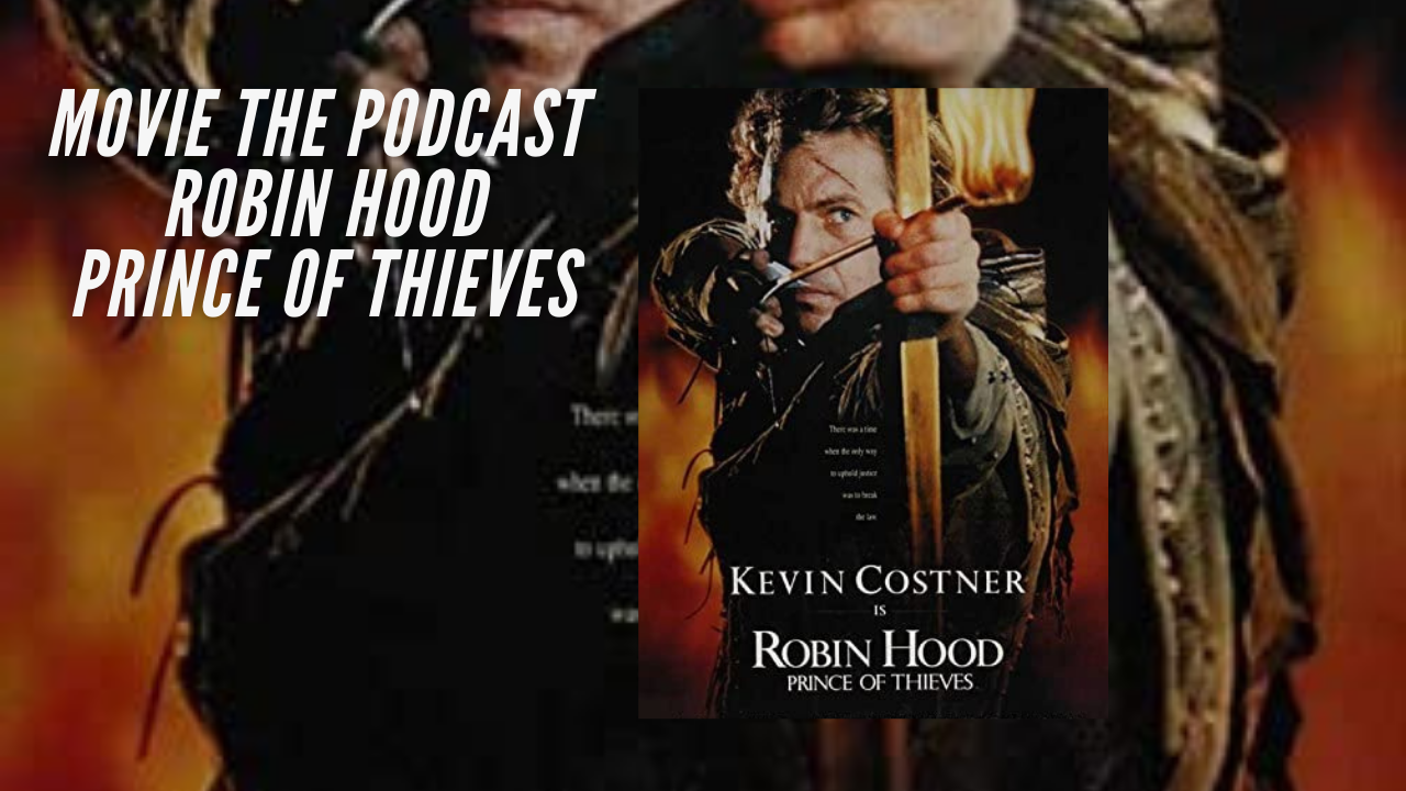 Movie The Podcast : Robin Hood Prince of Thieves