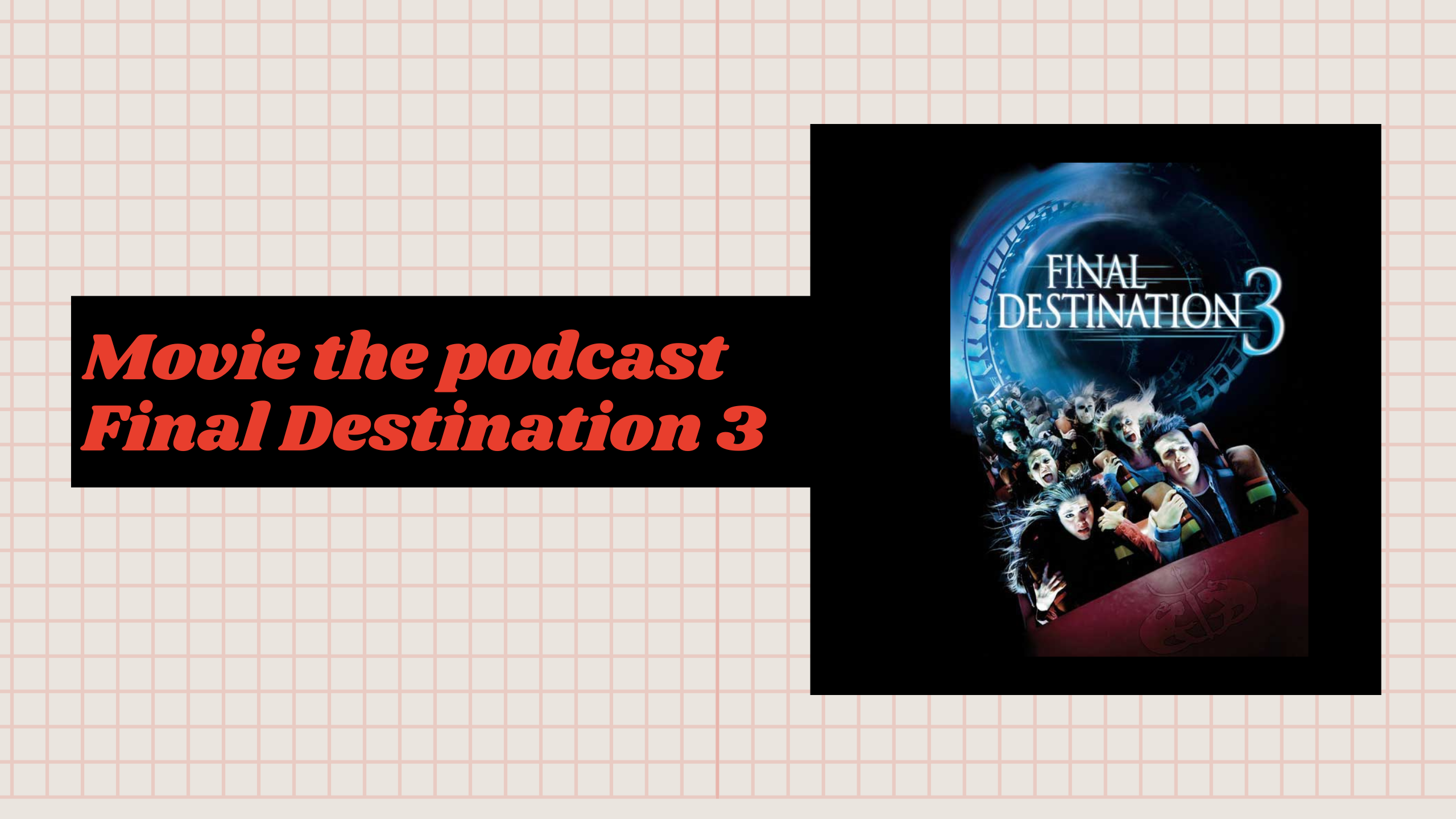 Movie the Podcast : Final Destination 3